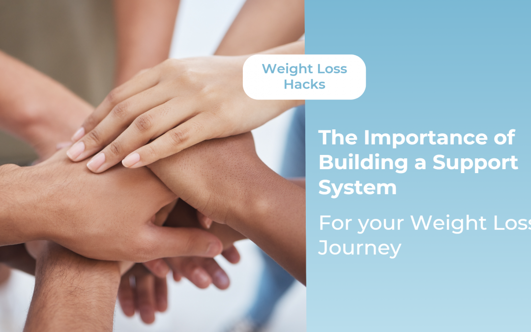 The Importance of Building a Support System for Your Weight Loss Journey