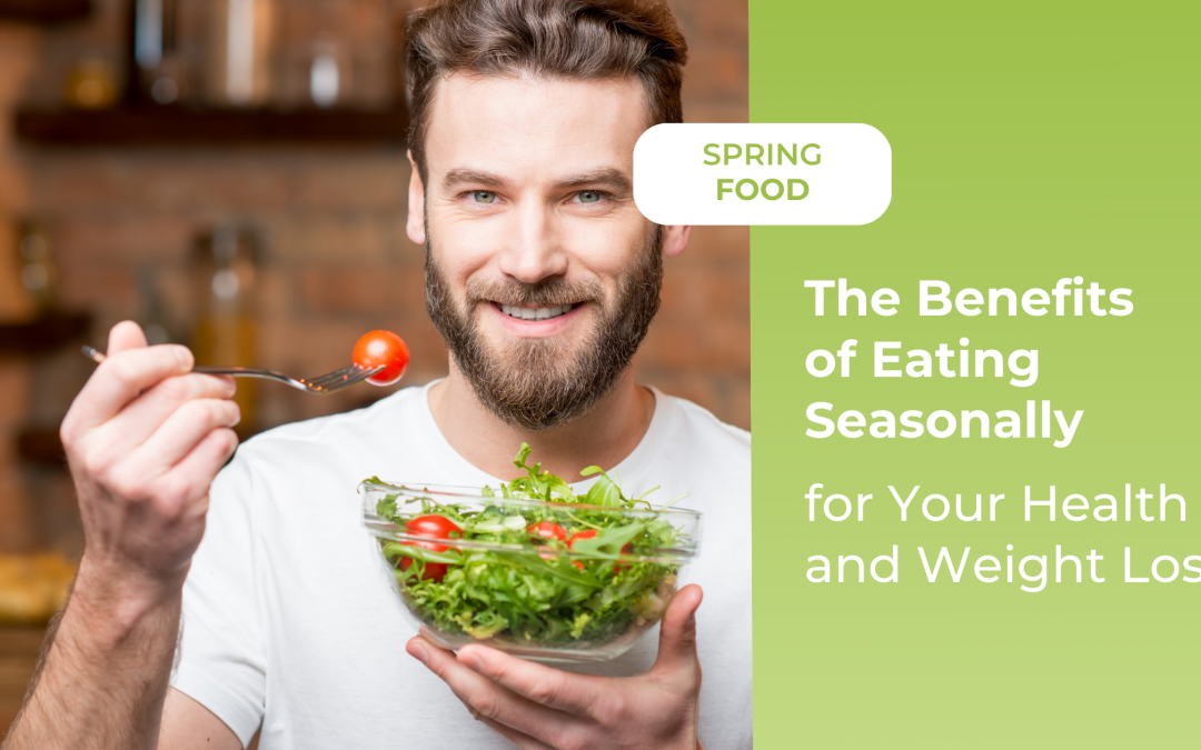 The Benefits of Eating Seasonally for Your Health and Weight Loss