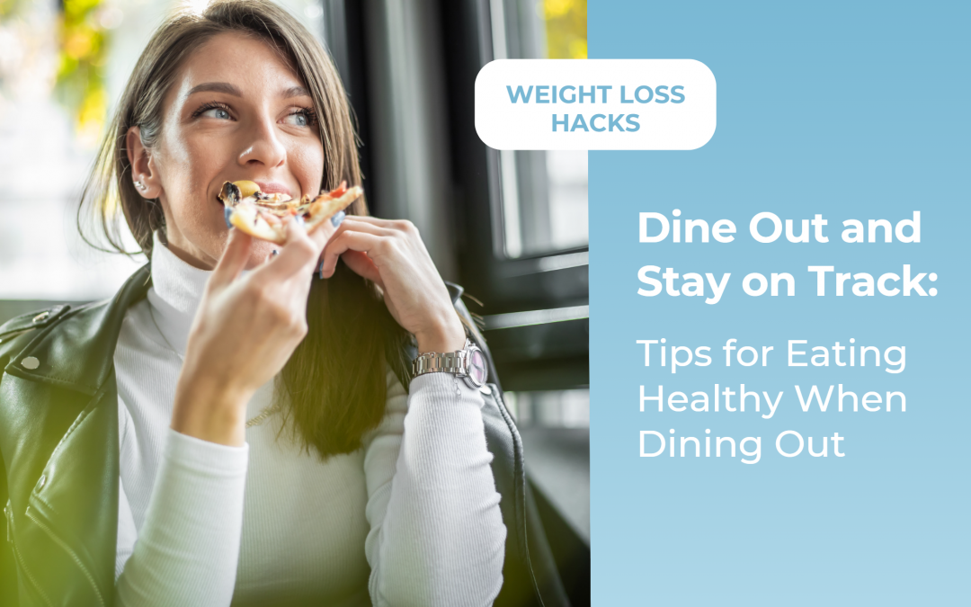 Dine Out and Stay on Track: Tips for Eating Healthy When Dining Out