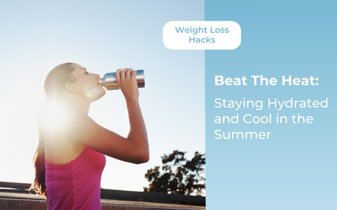 Beating the Heat: Staying Hydrated and Cool in the Summer