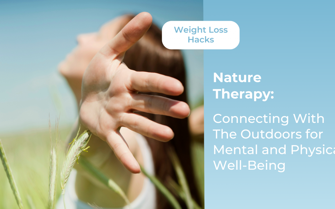 Nature Therapy: Connecting with the Outdoors for Mental and Physical Well-being