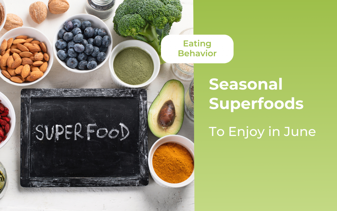 Seasonal Superfoods to Enjoy in June