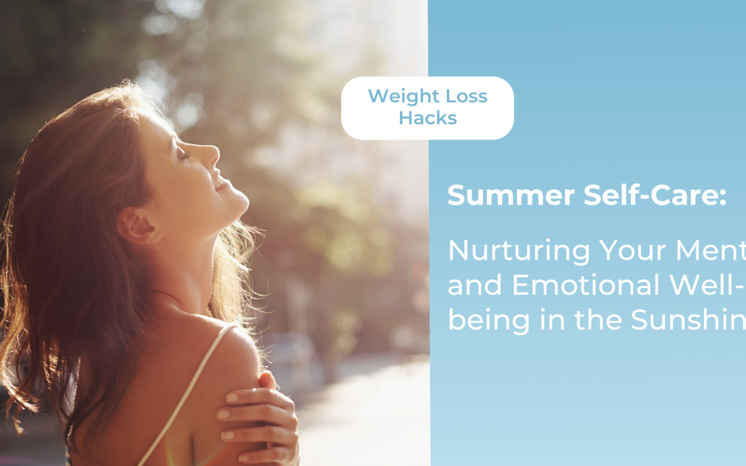 Summer Self-Care: Nurturing Your Mental and Emotional Well-being in the Sunshine