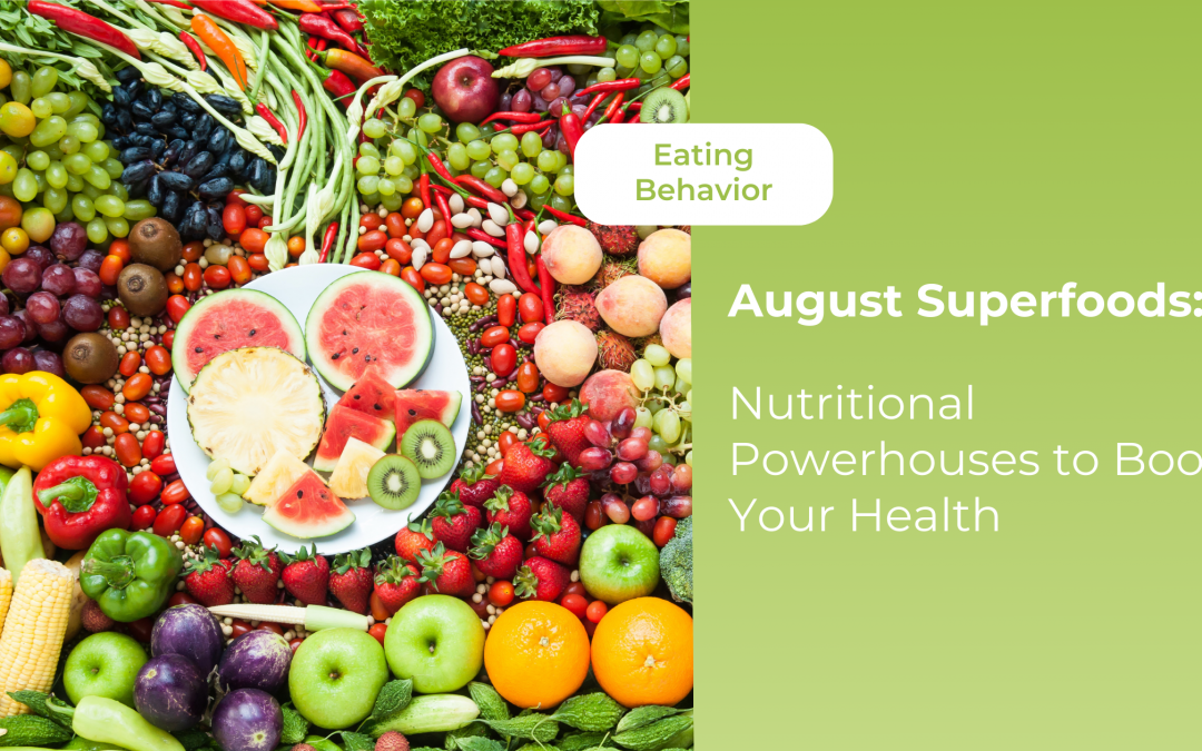 August Superfoods: Nutritional Powerhouses to Boost Your Health