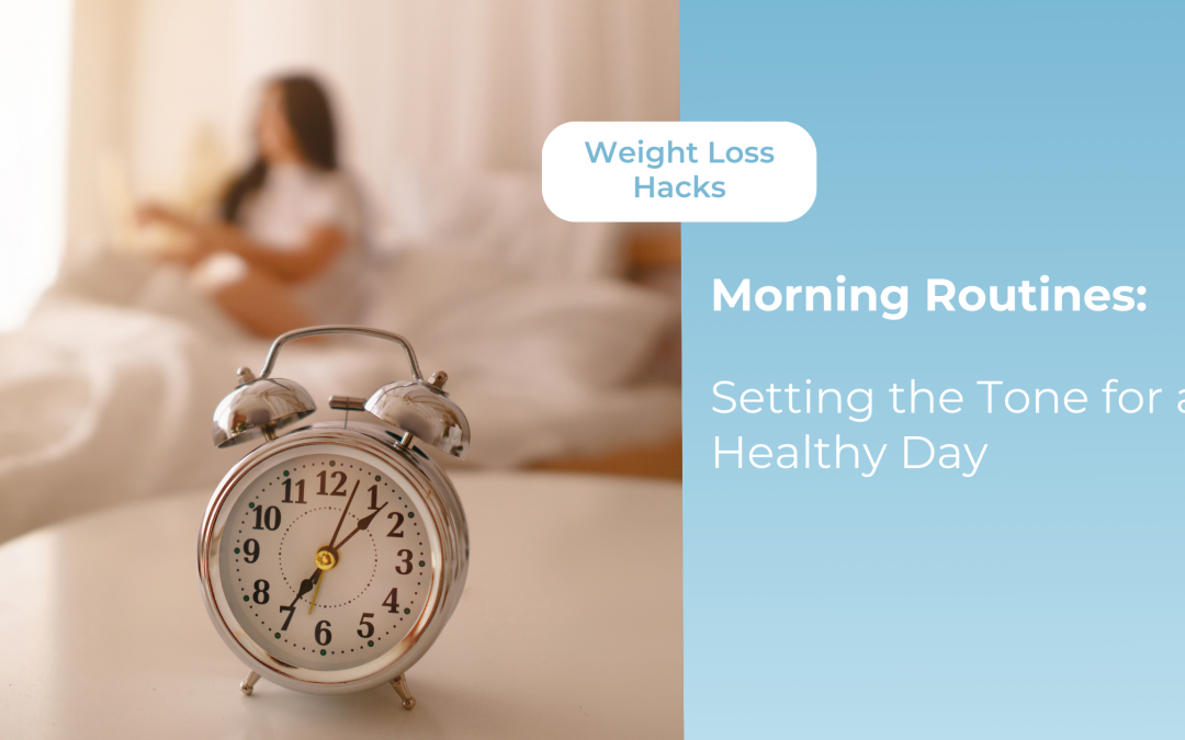 Morning Routines: Setting the Tone for a Healthy Day