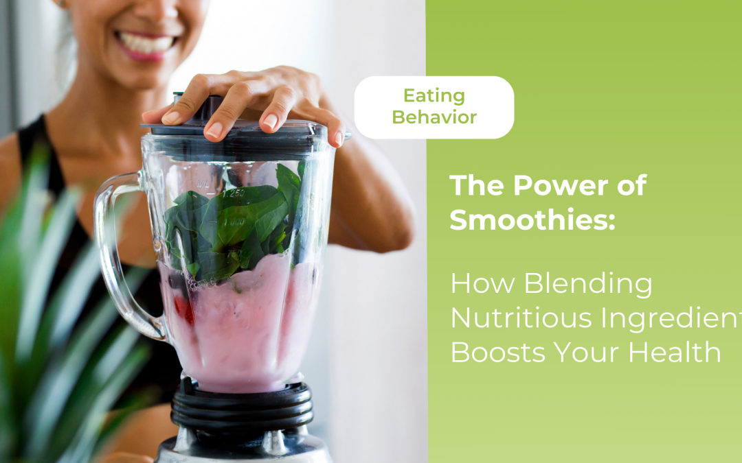 The Power of Smoothies: How Blending Nutritious Ingredients Boosts Your Health