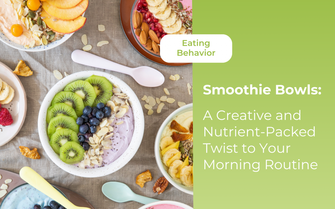 Smoothie Bowls: A Creative and Nutrient-Packed Twist to Your Morning Routine