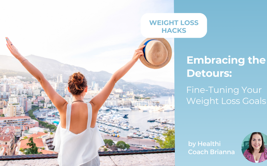 Embracing the Detours: Fine-Tuning Your Weight Loss Goals