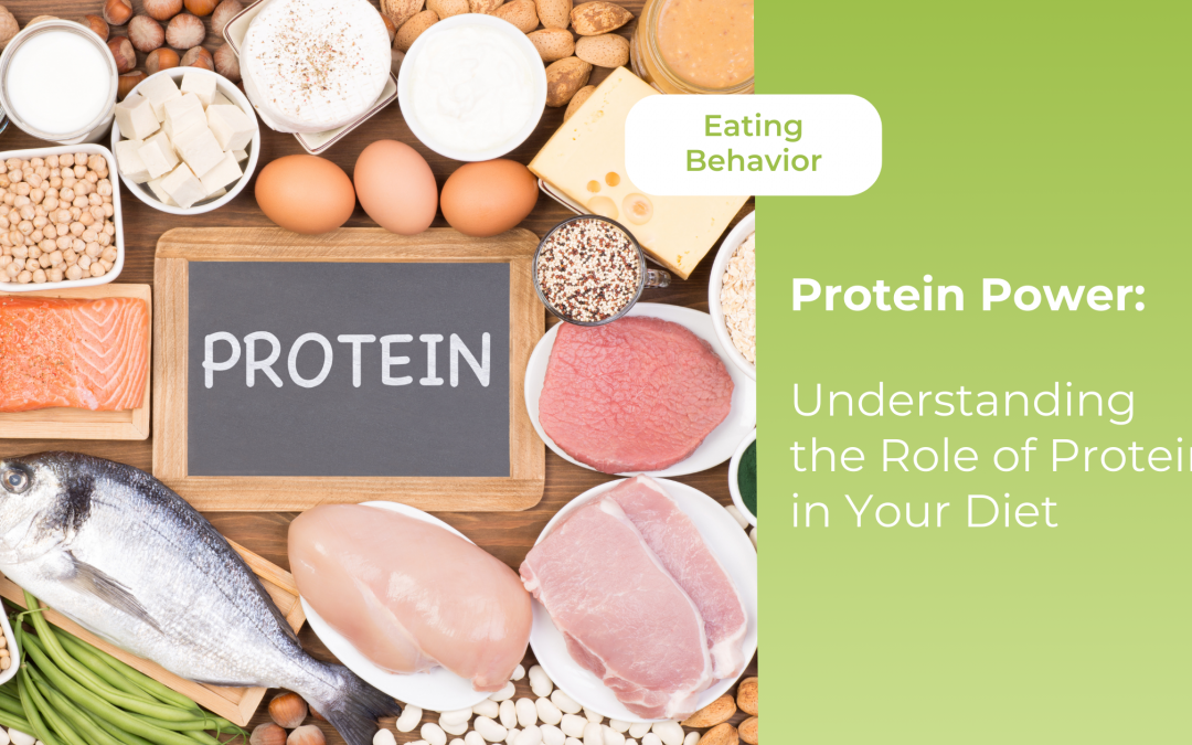 Protein Power: Understanding the Role of Protein in Your Diet