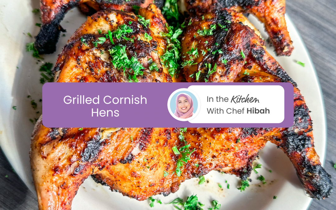 Chef Hibah’s Grilled Cornish Hens
