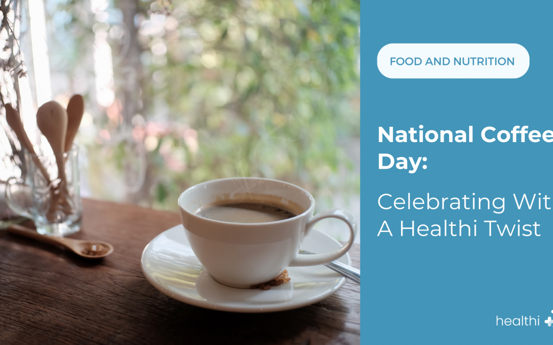 National Coffee Day: Celebrating With A Healthi Twist