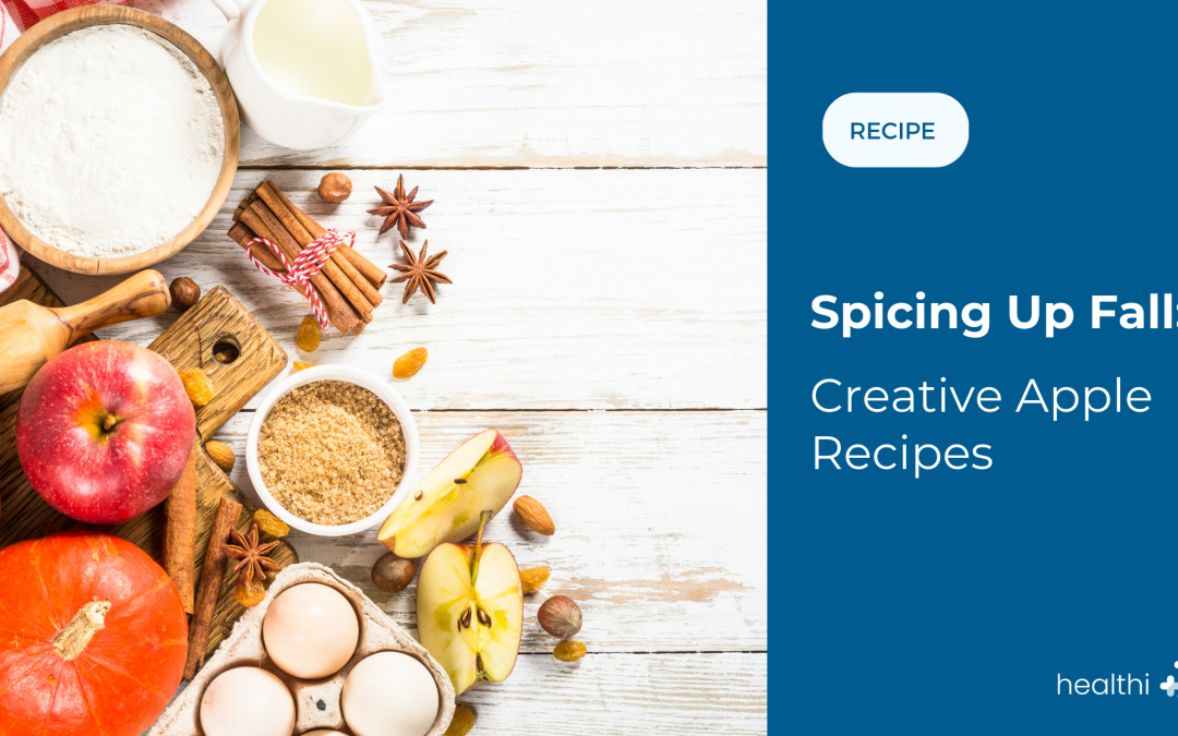 Spicing Up Fall: Creative Apple Recipes