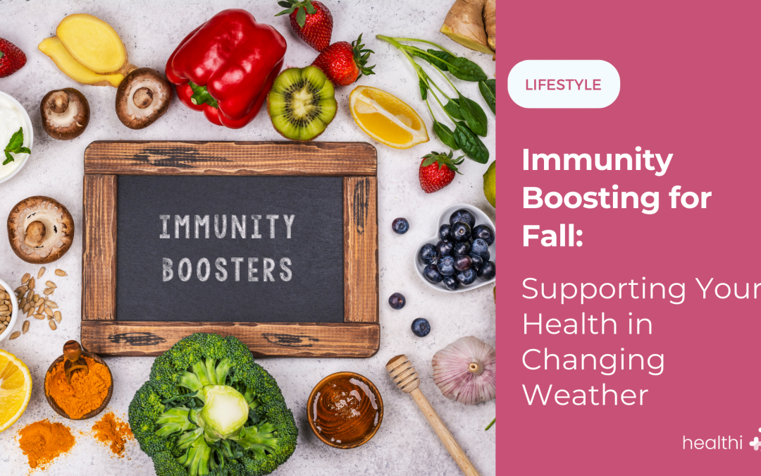 Immunity Boosting for Fall: Supporting Your Health in Changing Weather