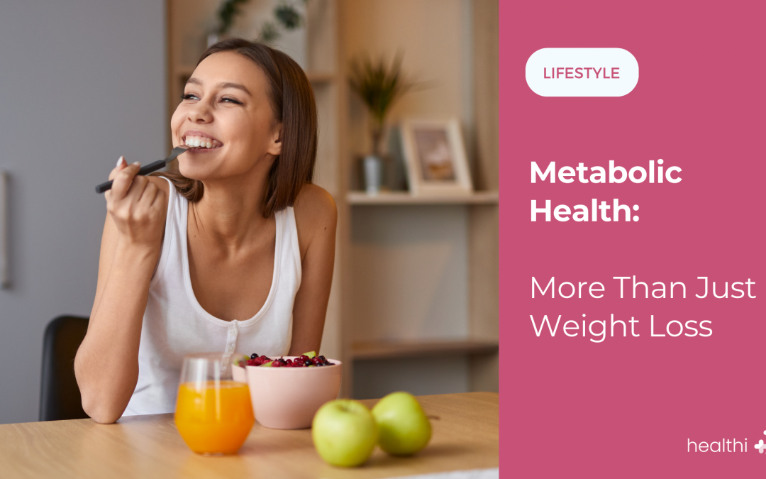 Metabolic Health: More Than Just Weight Loss