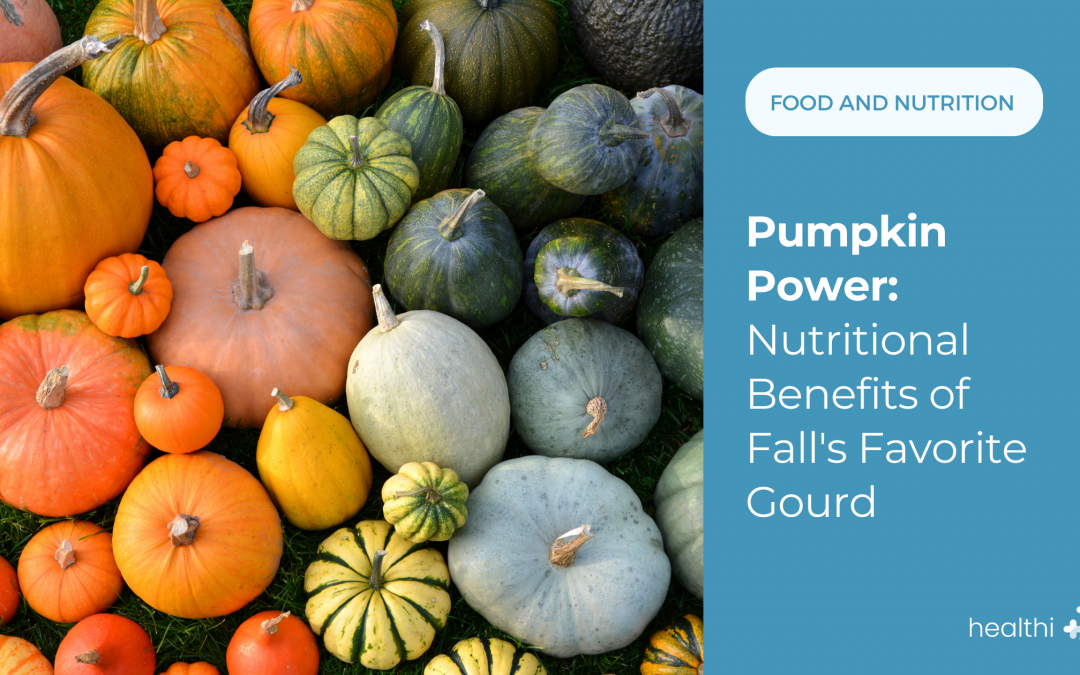 Pumpkin Power: Nutritional Benefits of Fall’s Favorite Gourd