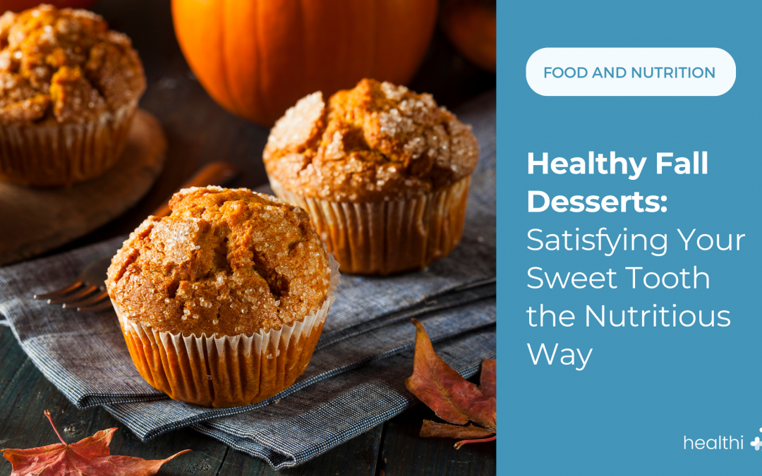 Healthy Fall Desserts: Satisfying Your Sweet Tooth the Nutritious Way