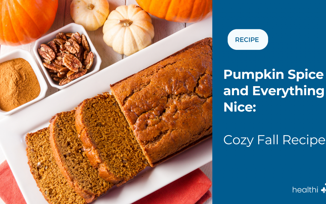 Pumpkin Spice and Everything Nice: Cozy Fall Recipes