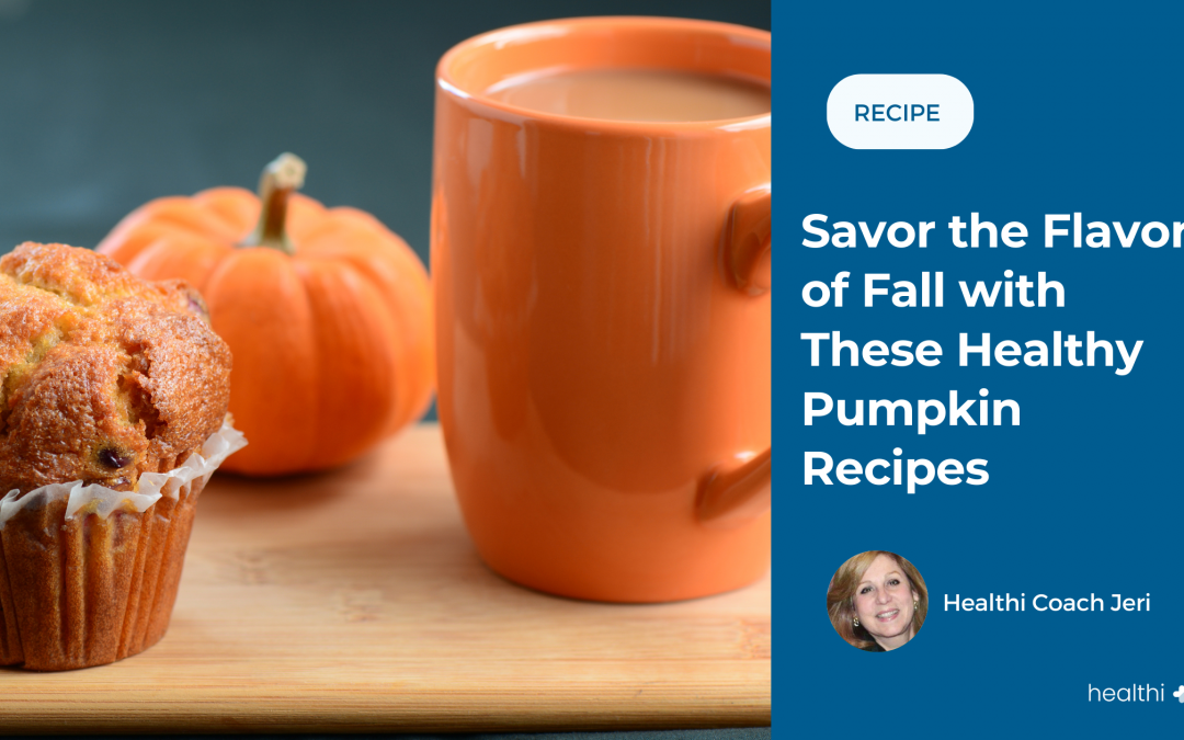Savor the Flavors of Fall with These Healthy Pumpkin Recipes