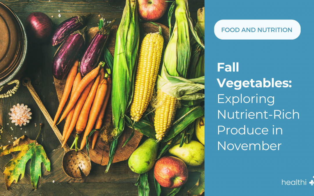 Fall Vegetables: Exploring Nutrient-Rich Produce in November