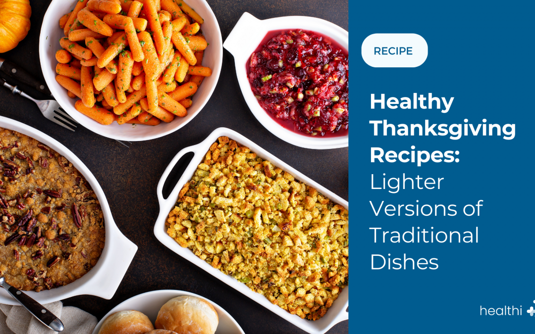 Healthy Thanksgiving Recipes: Lighter Versions of Traditional Dishes