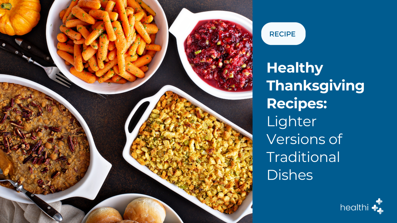 Healthy Thanksgiving Recipes: Lighter Versions of Traditional Dishes