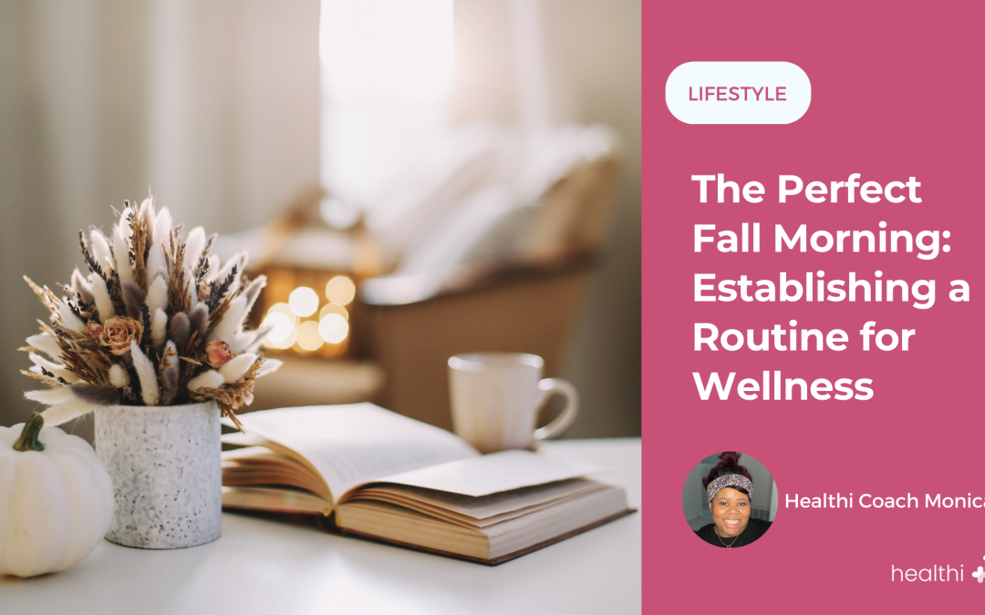 The Perfect Fall Morning: Establishing a Routine for Wellness