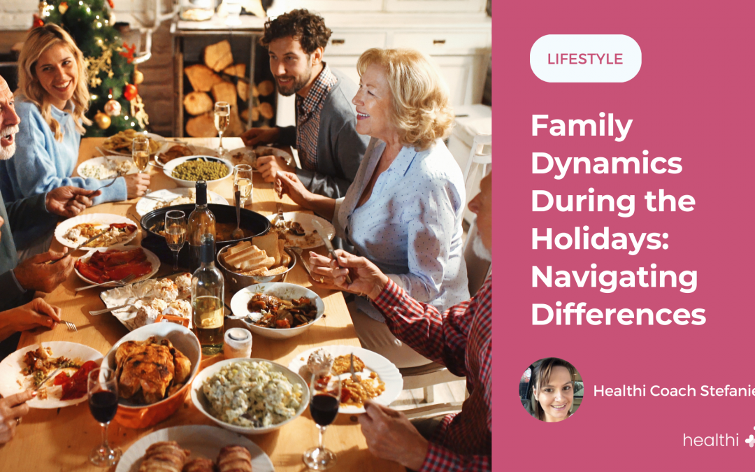 Family Dynamics During the Holidays: Navigating Differences