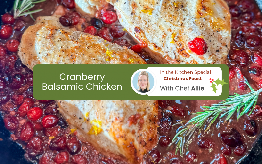 Chef Allie’s Cranberry Balsamic Chicken
