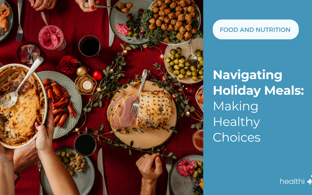 Navigating Holiday Meals: Making Healthy Choices
