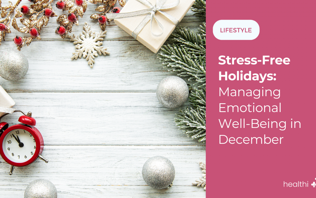 Stress-Free Holidays: Managing Emotional Well-Being in December