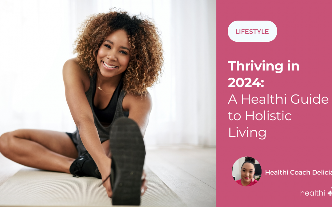 Thriving in 2024: A Healthi Guide to Holistic Living