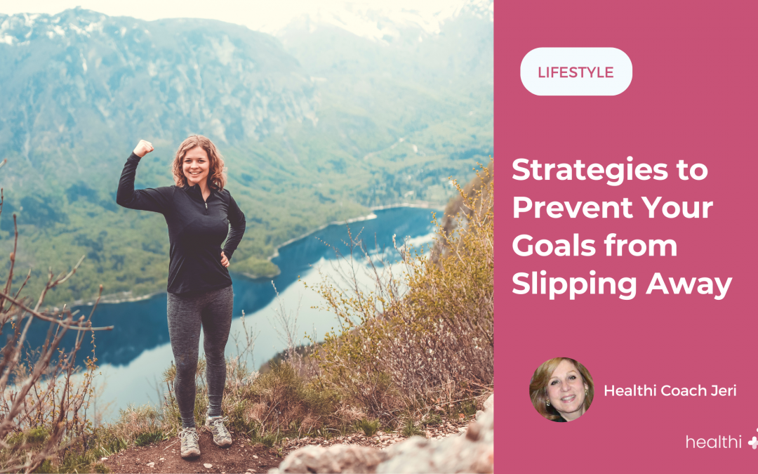 Strategies to Prevent Your Goals from Slipping Away