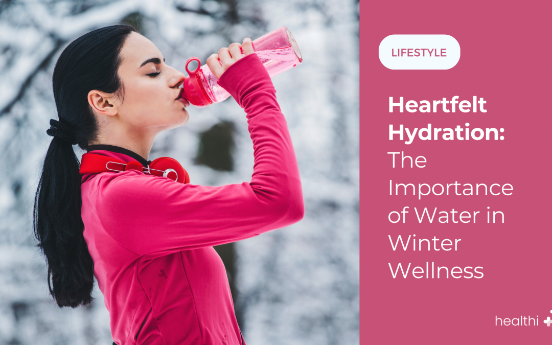 The Importance of Water in Winter Wellness