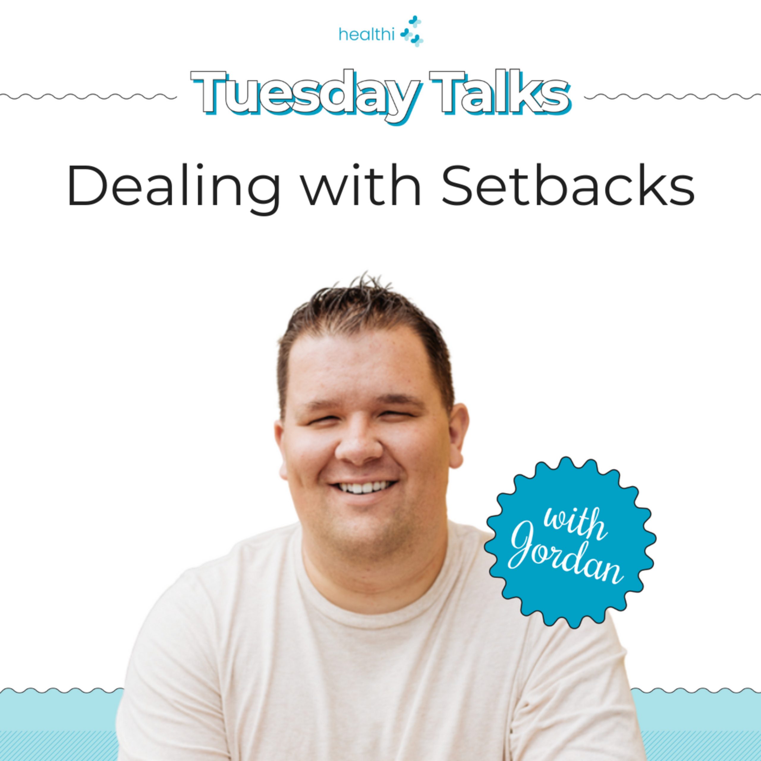 Tuesday Talks Dealing with Setbacks Healthi