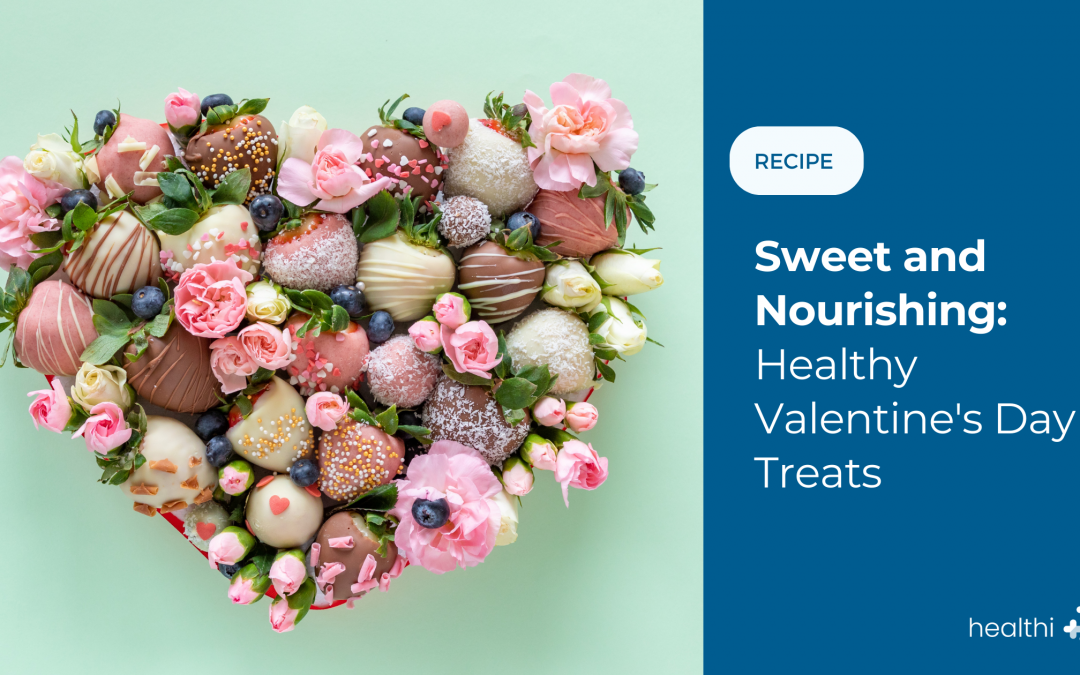 Sweet and Nourishing: Healthy Valentine’s Day Treats