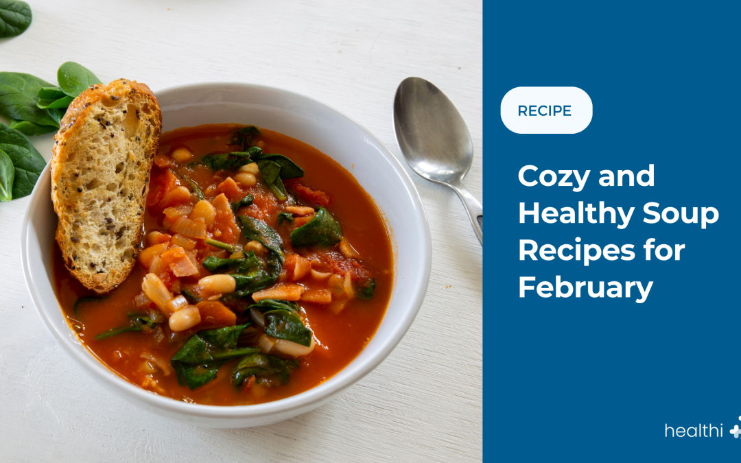 Cozy and Healthy Soup Recipes for February