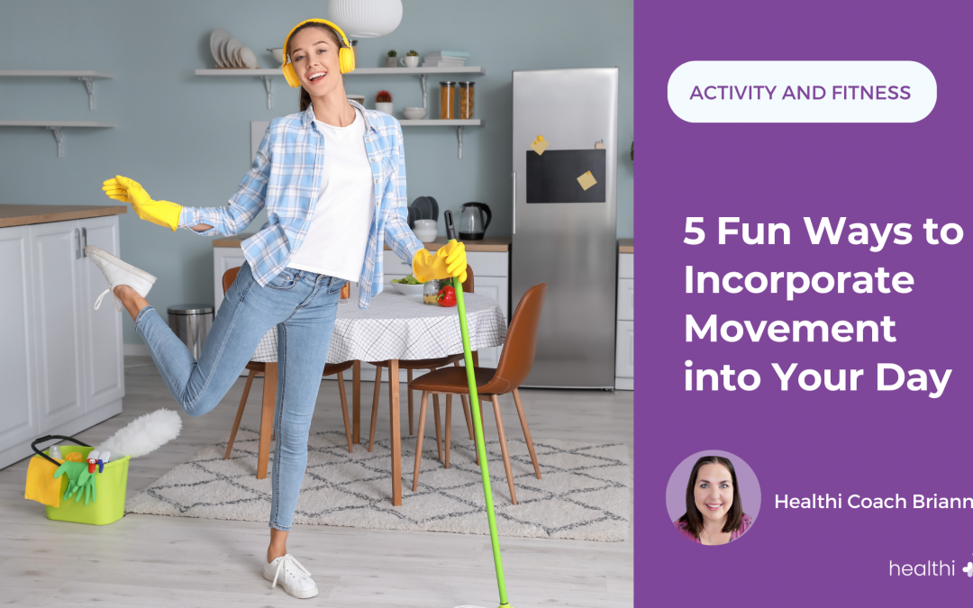 5 Fun Ways to Incorporate Movement into Your Day