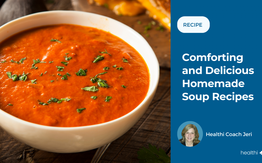 Comforting and Delicious Homemade Soup Recipes