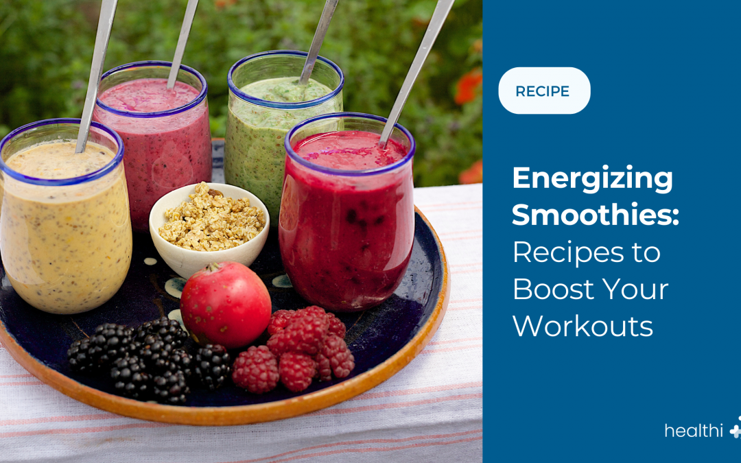 Energizing Smoothies: Recipes to Boost Your Workouts