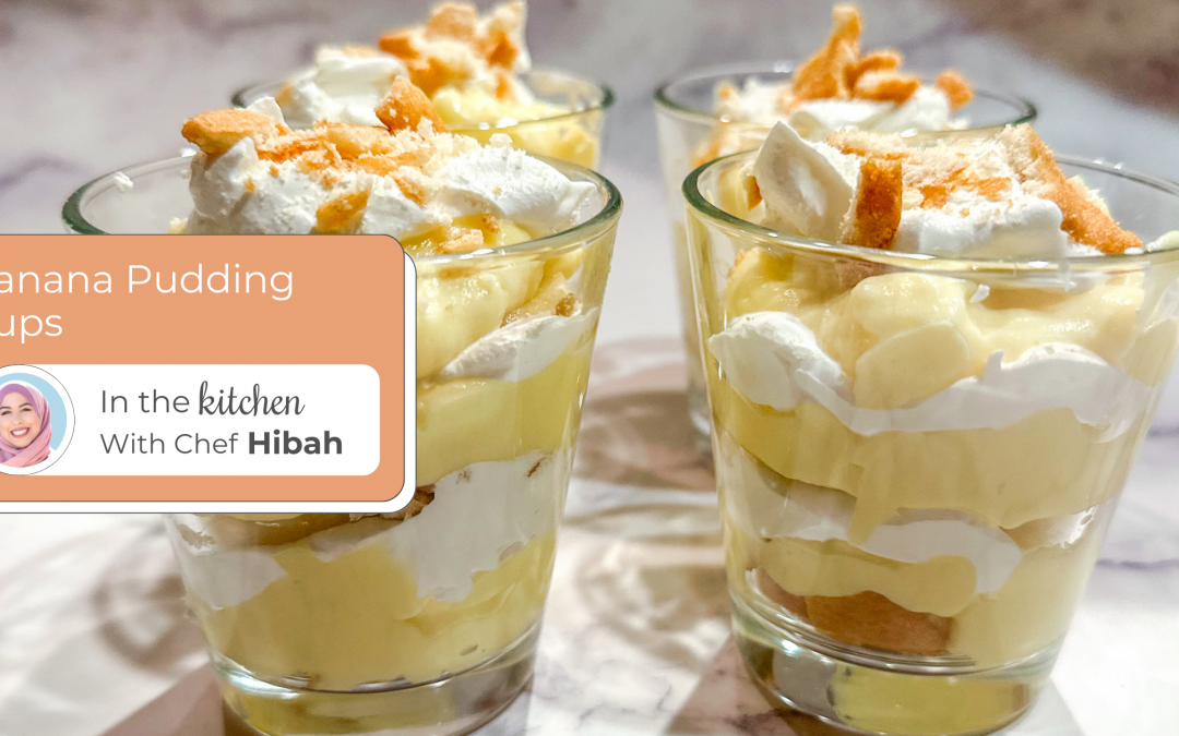 Chef Hibah’s Banana Pudding Cups