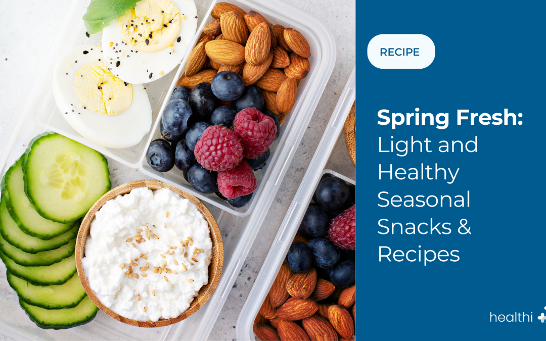 Spring Fresh: Light and Healthy Seasonal Snacks & Recipes