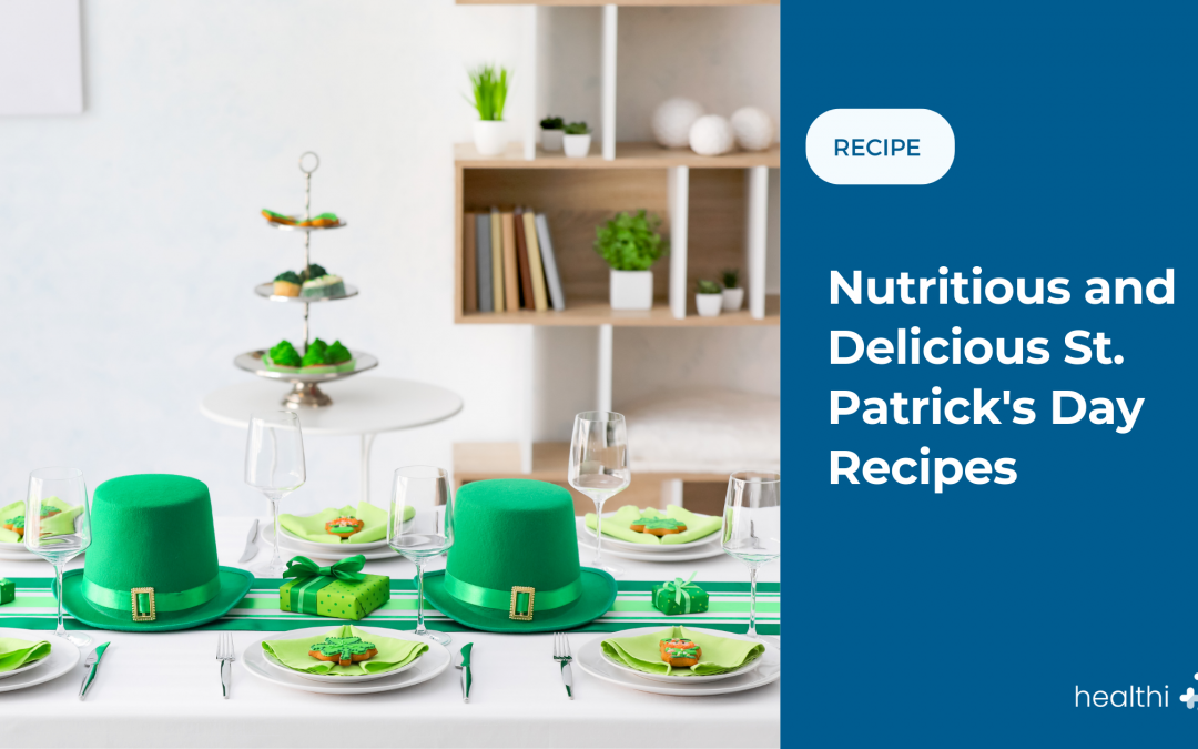Nutritious and Delicious St. Patrick’s Day Recipes