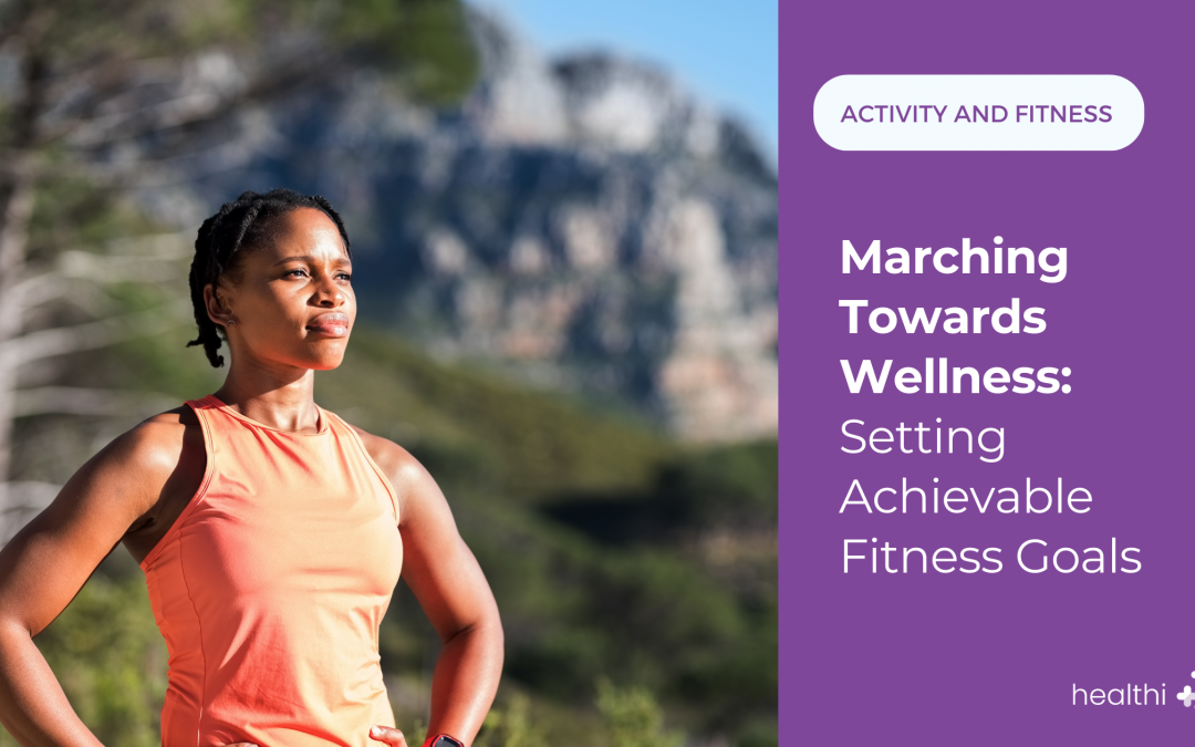 Marching Towards Wellness: Setting Achievable Fitness Goals