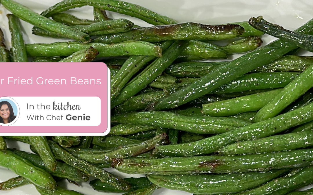 Air Fried Green Beans by Chef Genie
