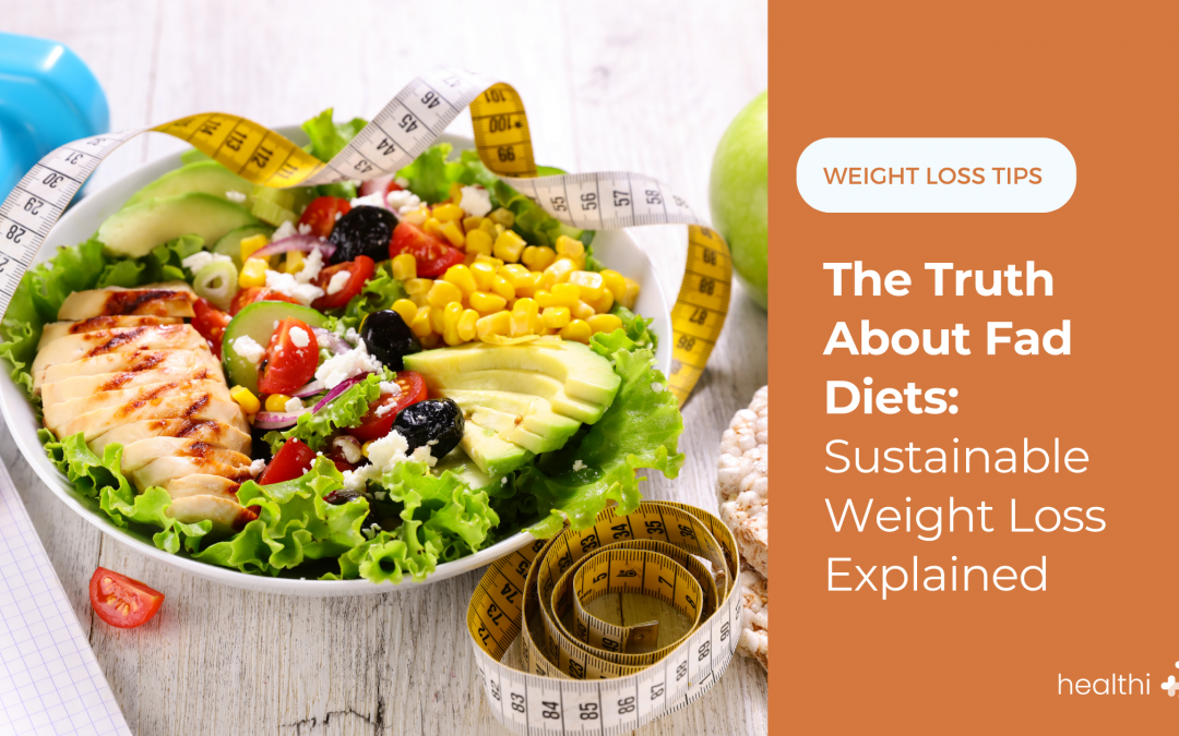 The Truth About Fad Diets: Sustainable Weight Loss Explained
