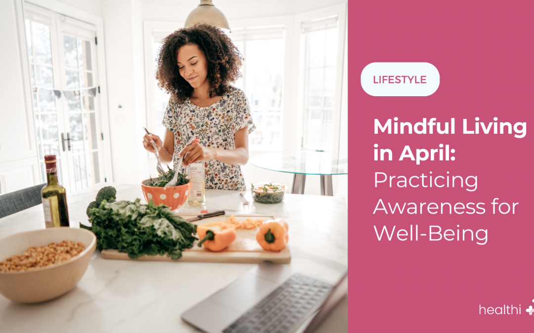 Mindful Living in April: Practicing Awareness for Well-Being