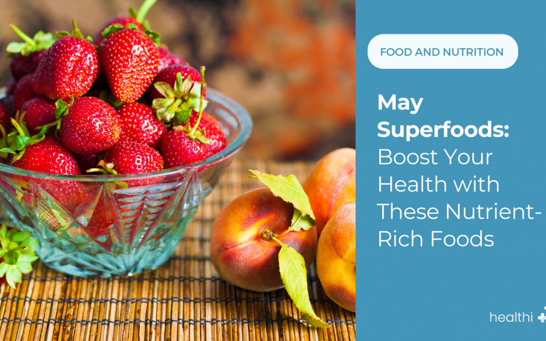 May Superfoods: Boost Your Health with These Nutrient-Rich Foods