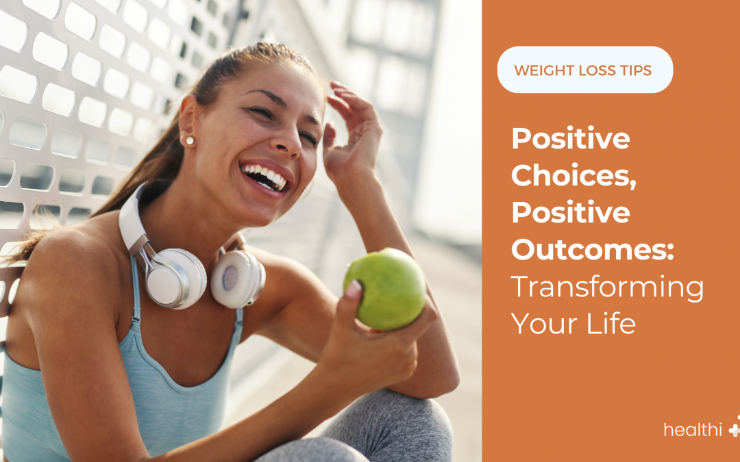 Positive Choices, Positive Outcomes: Transforming Your Life