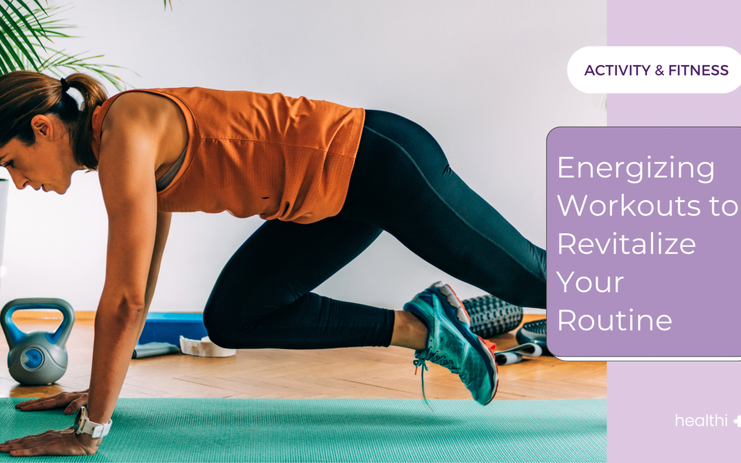 Energizing Workouts to Revitalize Your Routine