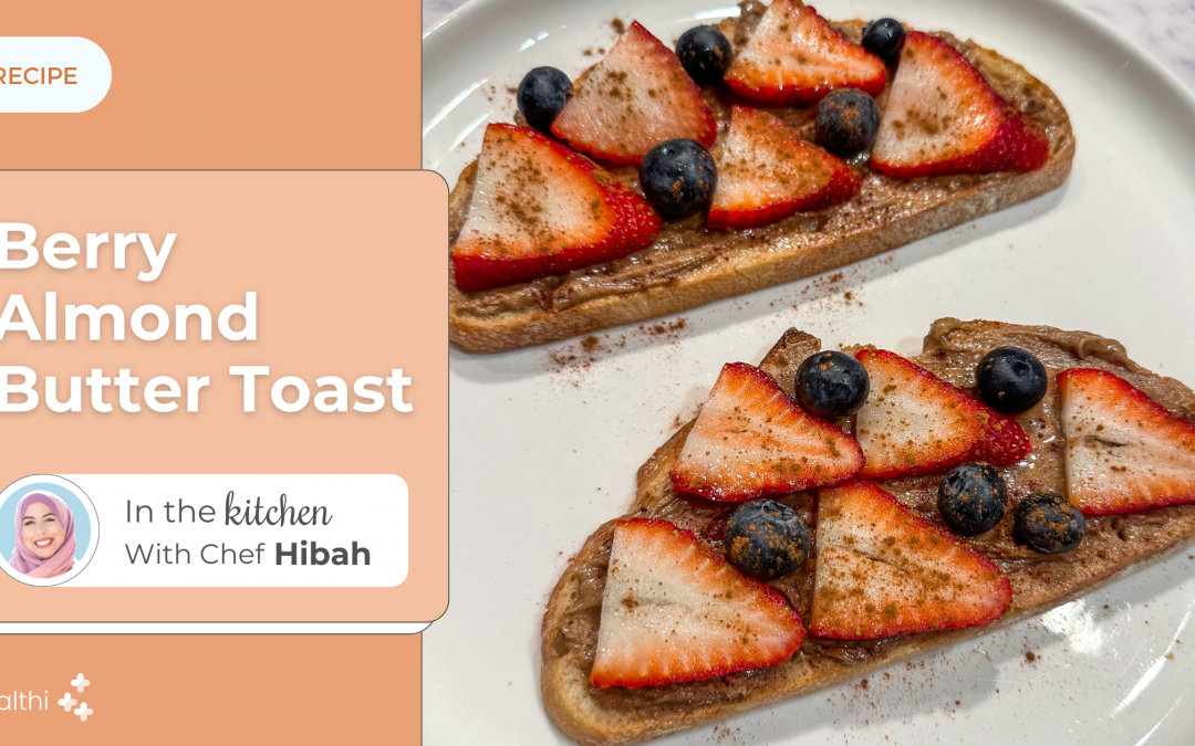 Berry Almond Butter Toast by Chef Hibah